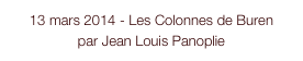 13 mars 2014 - Les Colonnes de Buren
par Jean Louis Panoplie